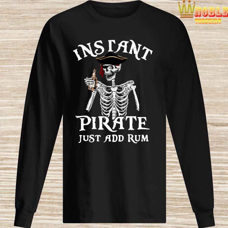 Instant Pirate Just Add Rum - Unisex T-Shirt