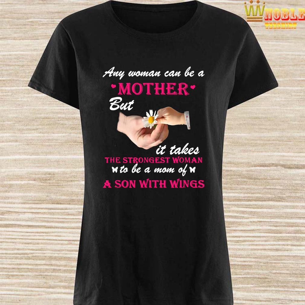 Any Woman Can Be A Mother But It Takes The Strongest Woman Any Woman Can Be A Mother But It Takes The Strongest Woman
