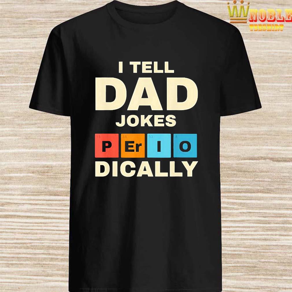 dad joke shirt periodically