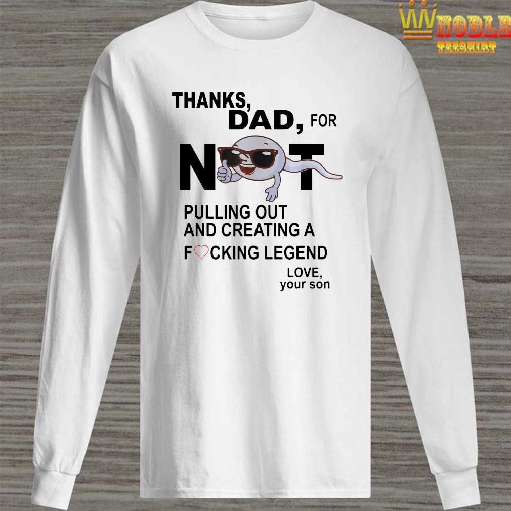 thanks for not pulling out dad shirt