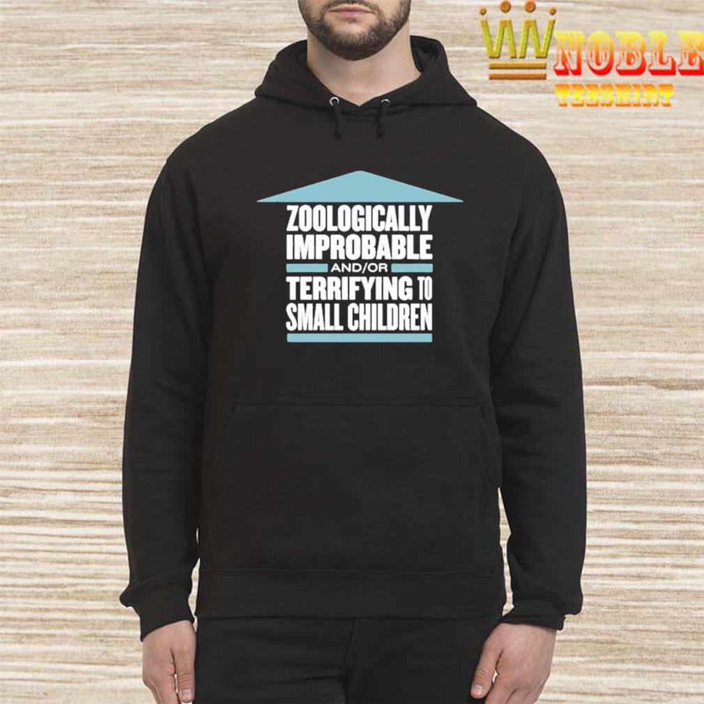 Zoologically Improbable Terrifying Small Children Hoodie