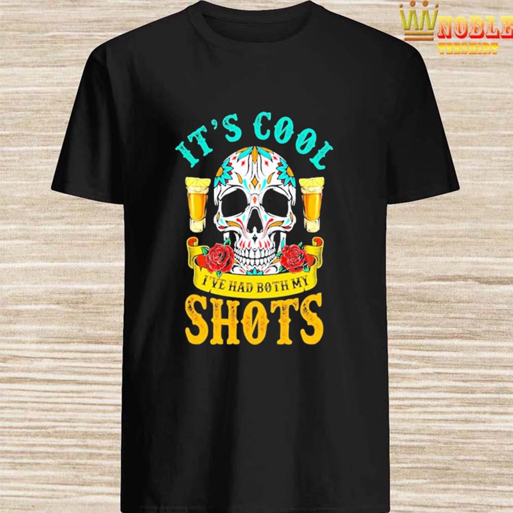 ive had both my shots tshirt