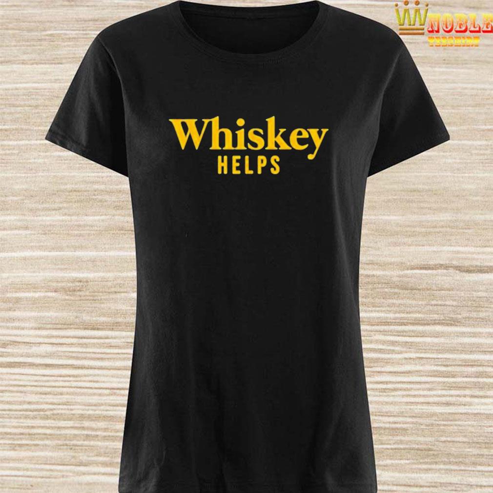 Whiskey Helps Shirt, hoodie, tank top, sweater and long sleeve tshirt