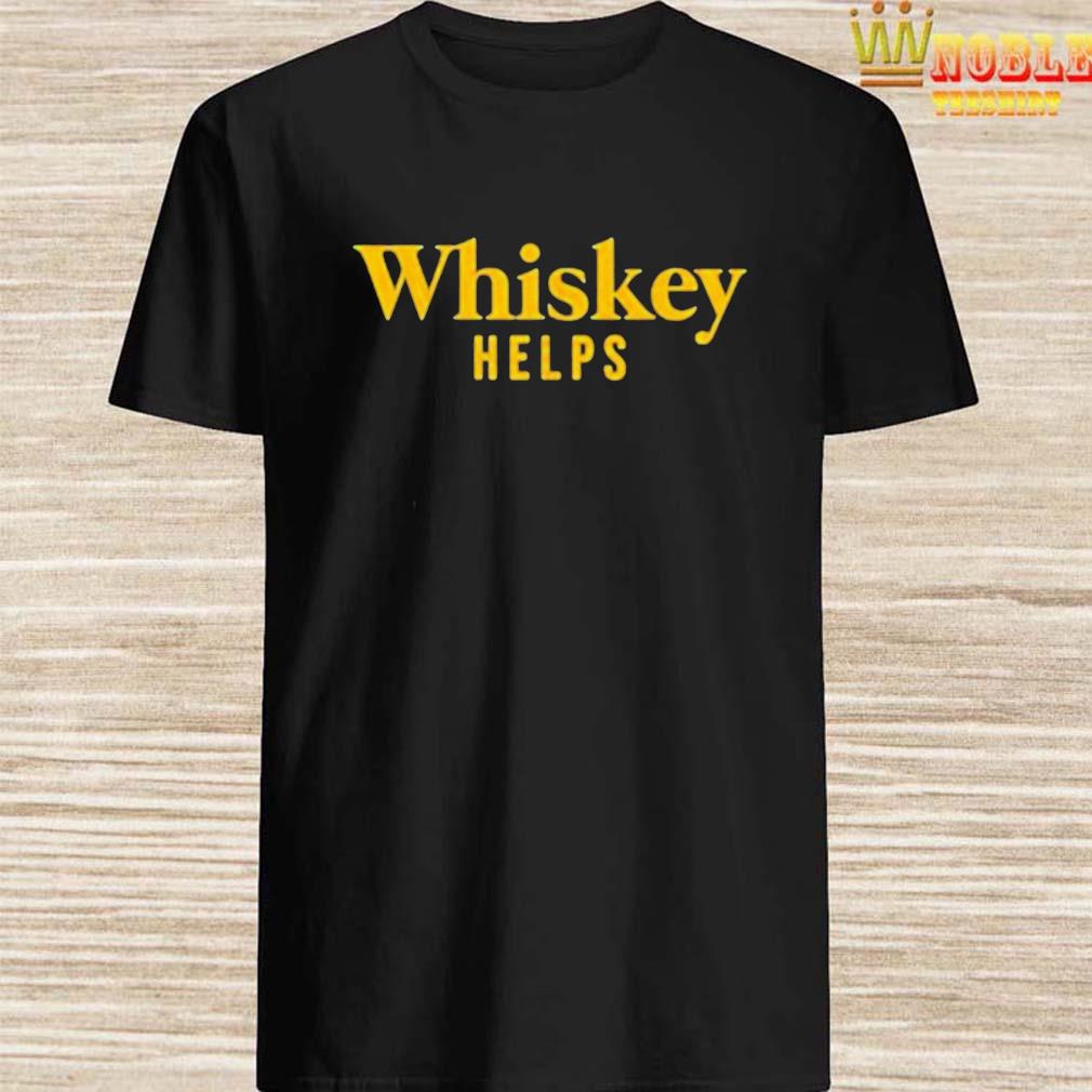 Whiskey Helps Shirt, hoodie, tank top, sweater and long sleeve tshirt