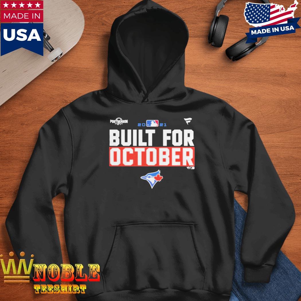 Toronto Blue Jays 2021 Postseason Built For October Shirt, hoodie