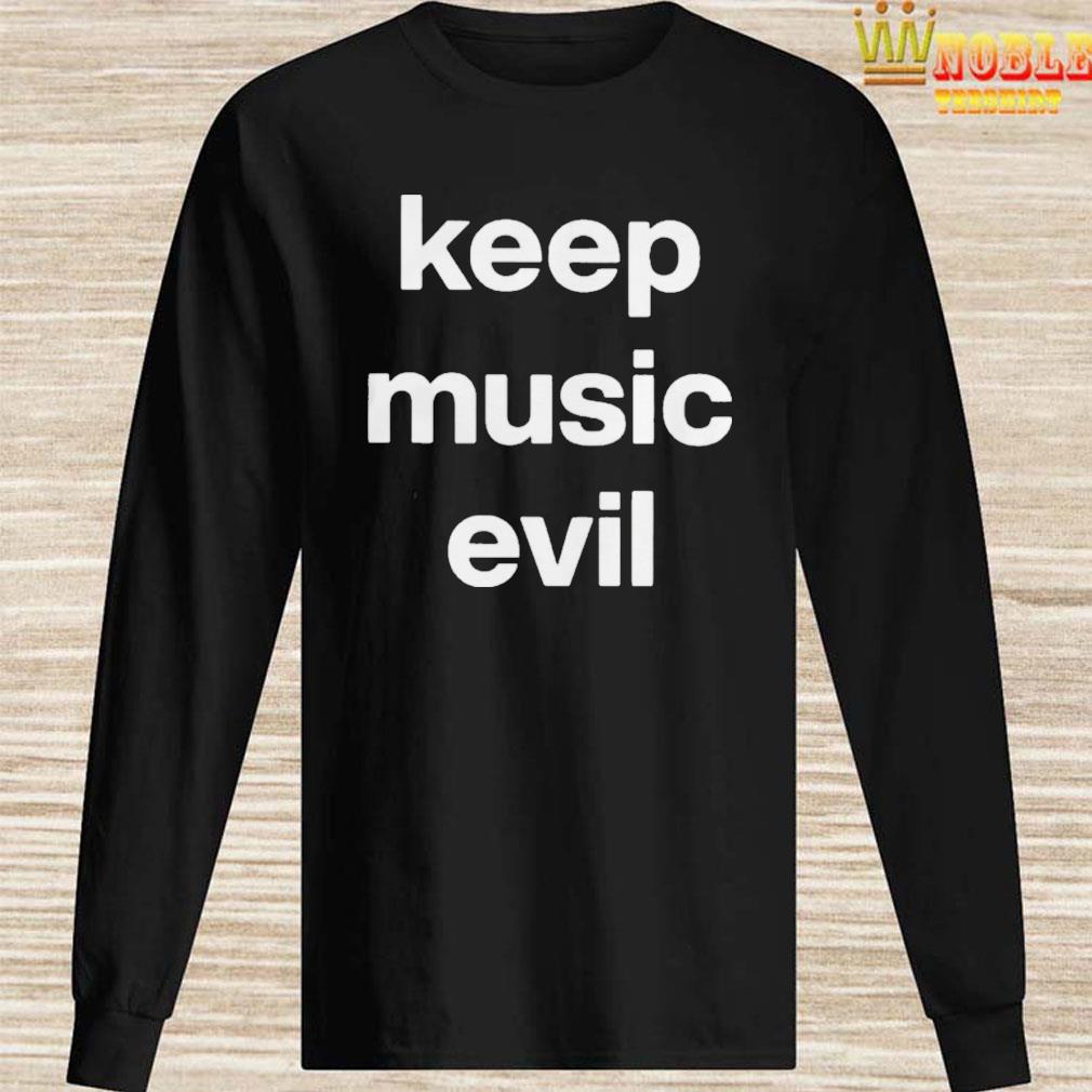 keep music evil shirt