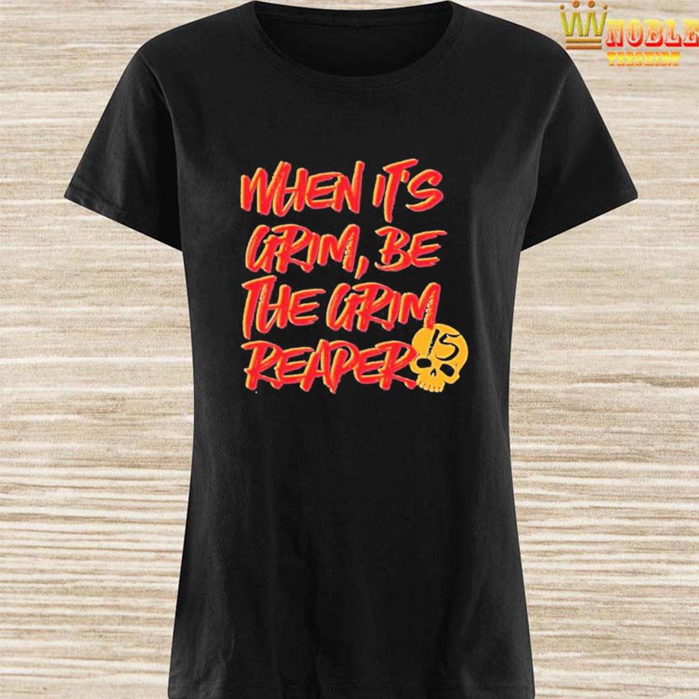 When It‘s Grim Be The Grim Reaper KC Chiefs Mahomes Shirt