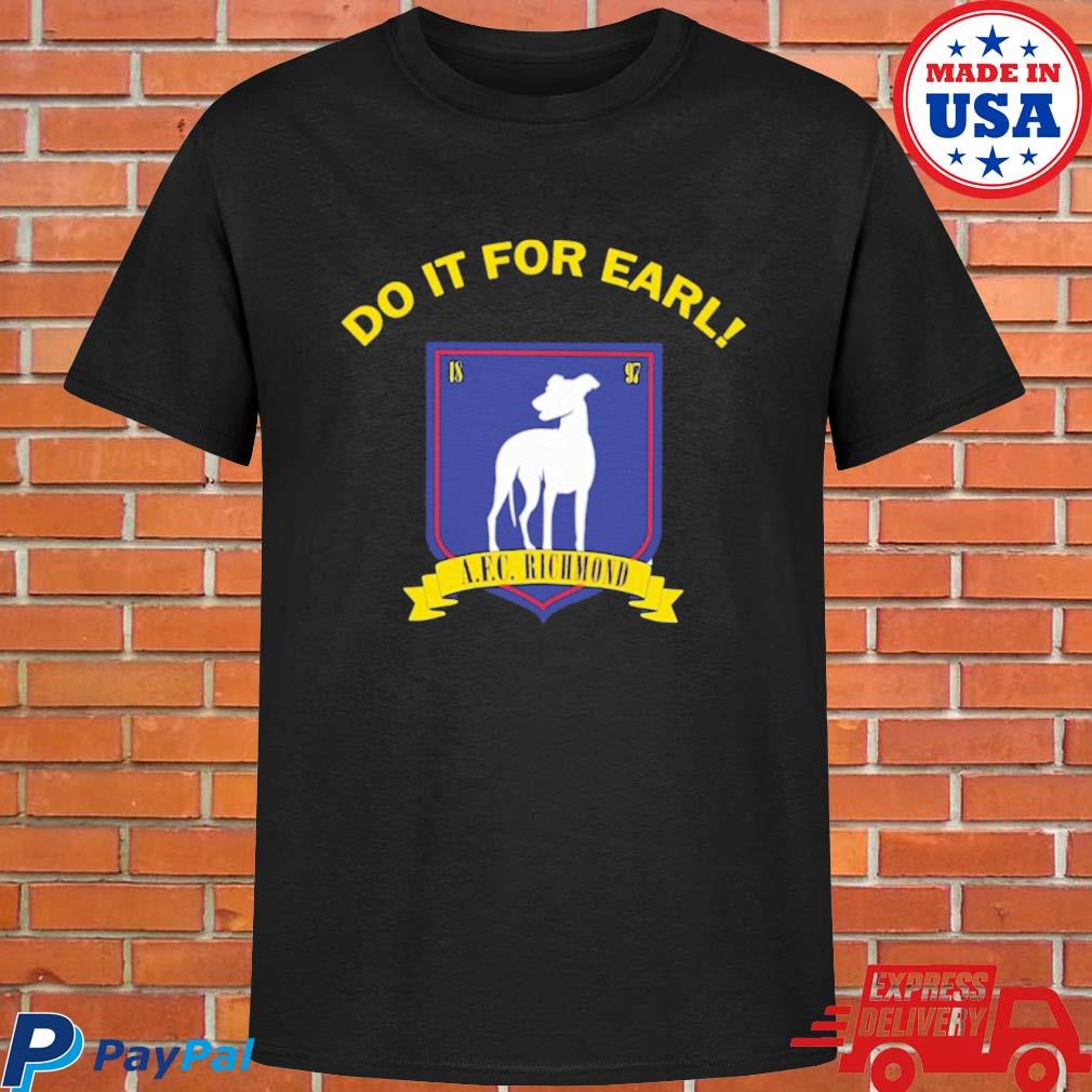 Official Do It for Earl Afc Richmond 2022 Shirt, hoodie, sweater