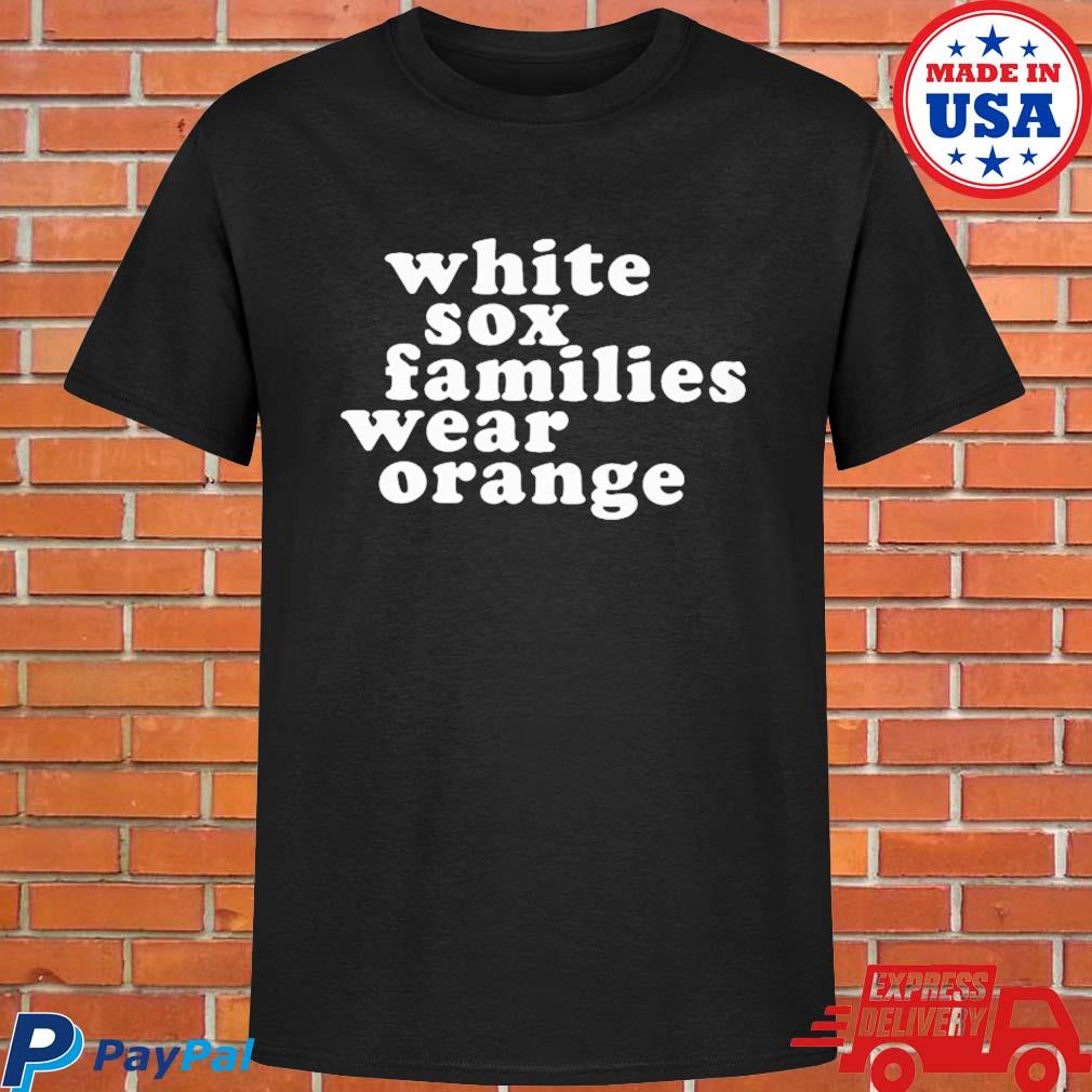 Chicago white sox families wear orange Tee shirt