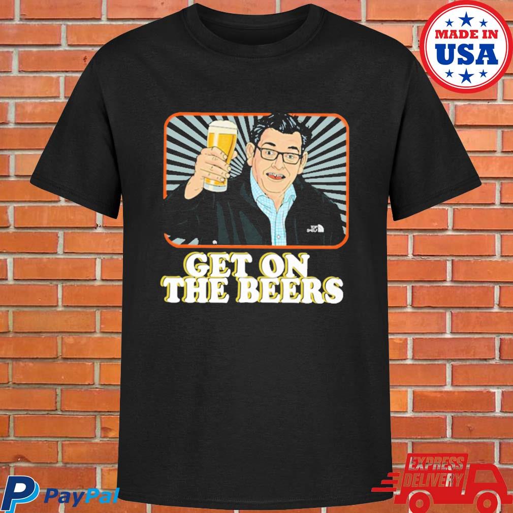 dan andrews get on the beers t shirt