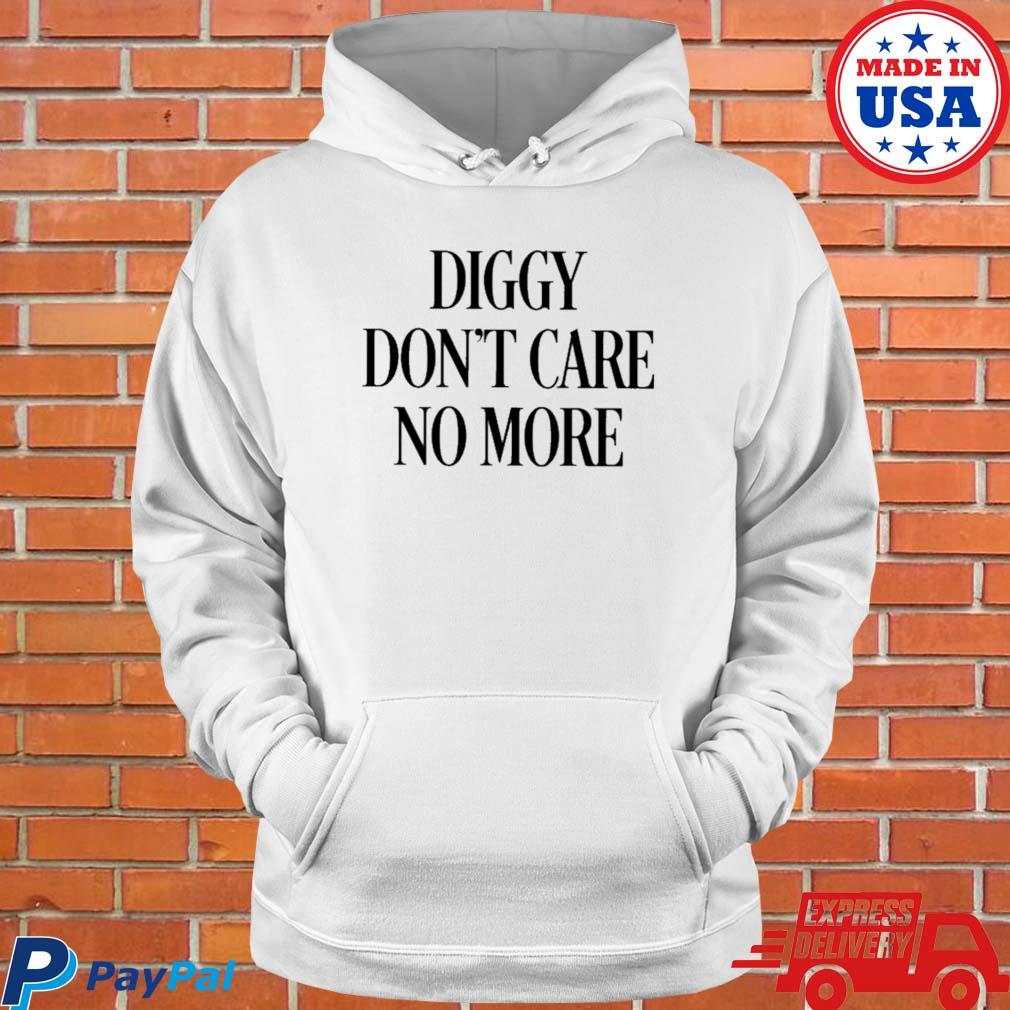 Official Diggy don't care no more T-s Hoodie