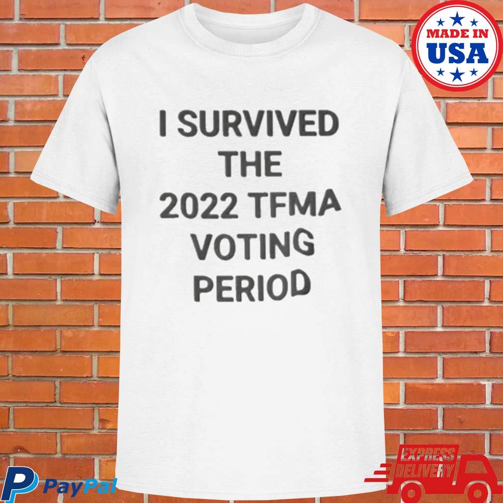 Official I survived the 2022 tfma voting period T-shirt