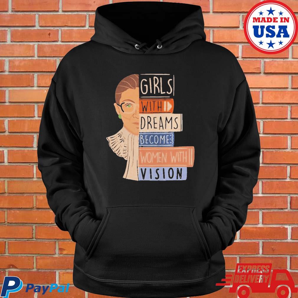 Official Ruth bader ginsburg girl with dreams become women with vision T-s Hoodie