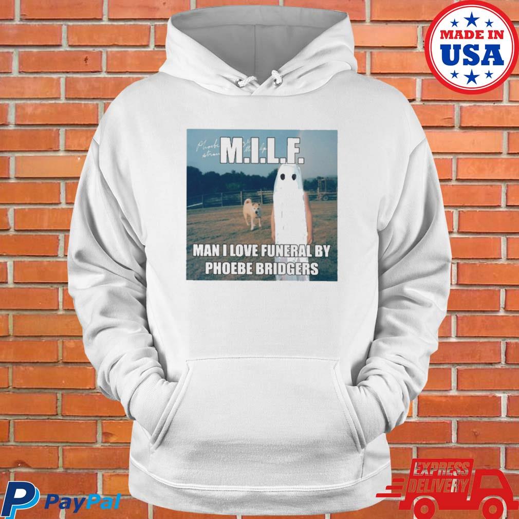 Official Sydlovescamden milf man I love funeral by phoebe bridgers T-s Hoodie