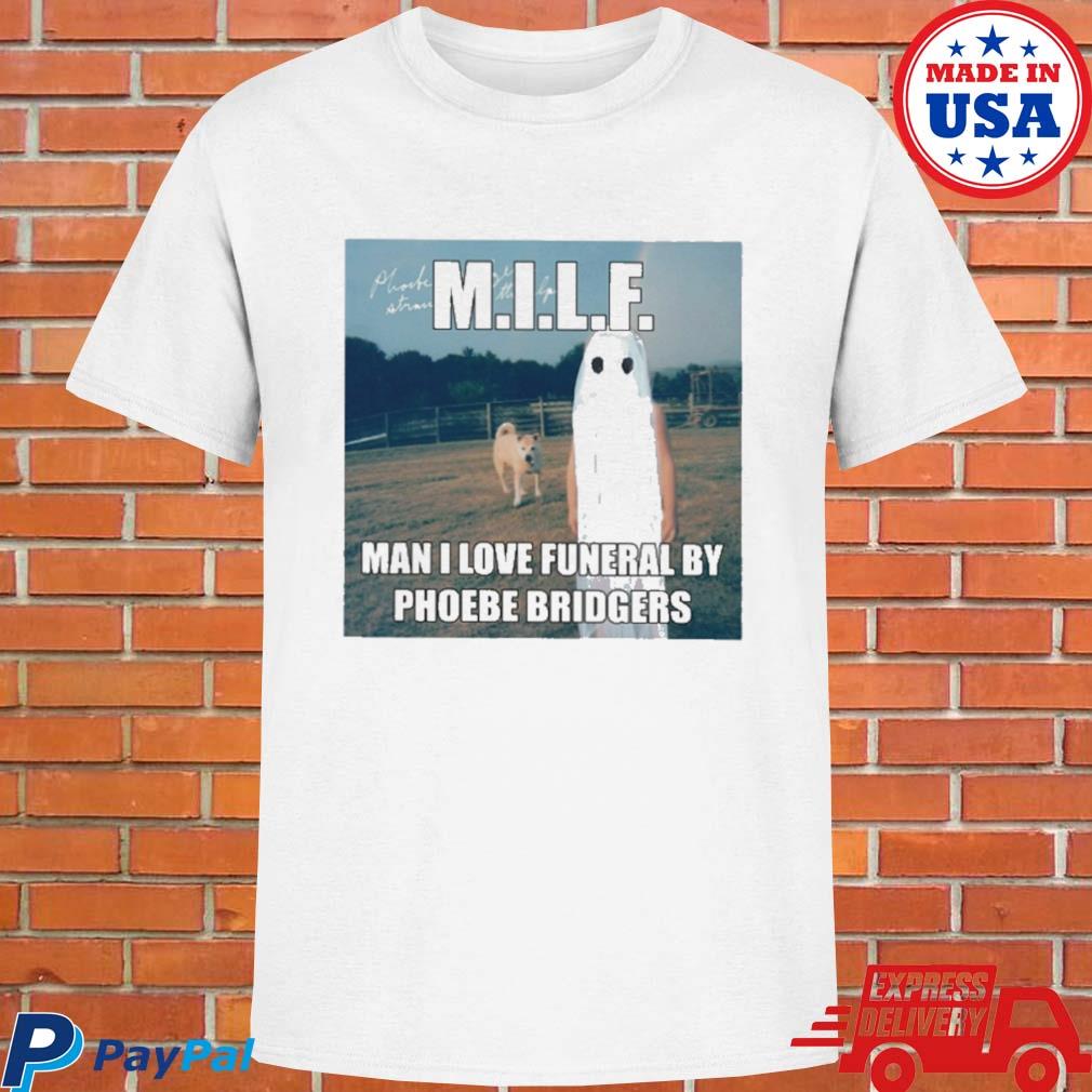 Official Sydlovescamden milf man I love funeral by phoebe bridgers T-shirt