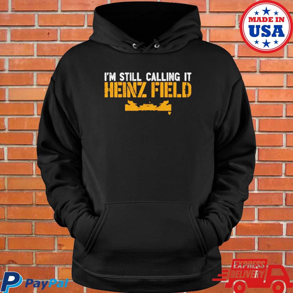 I'm Still Calling It Heinz Field T-Shirts