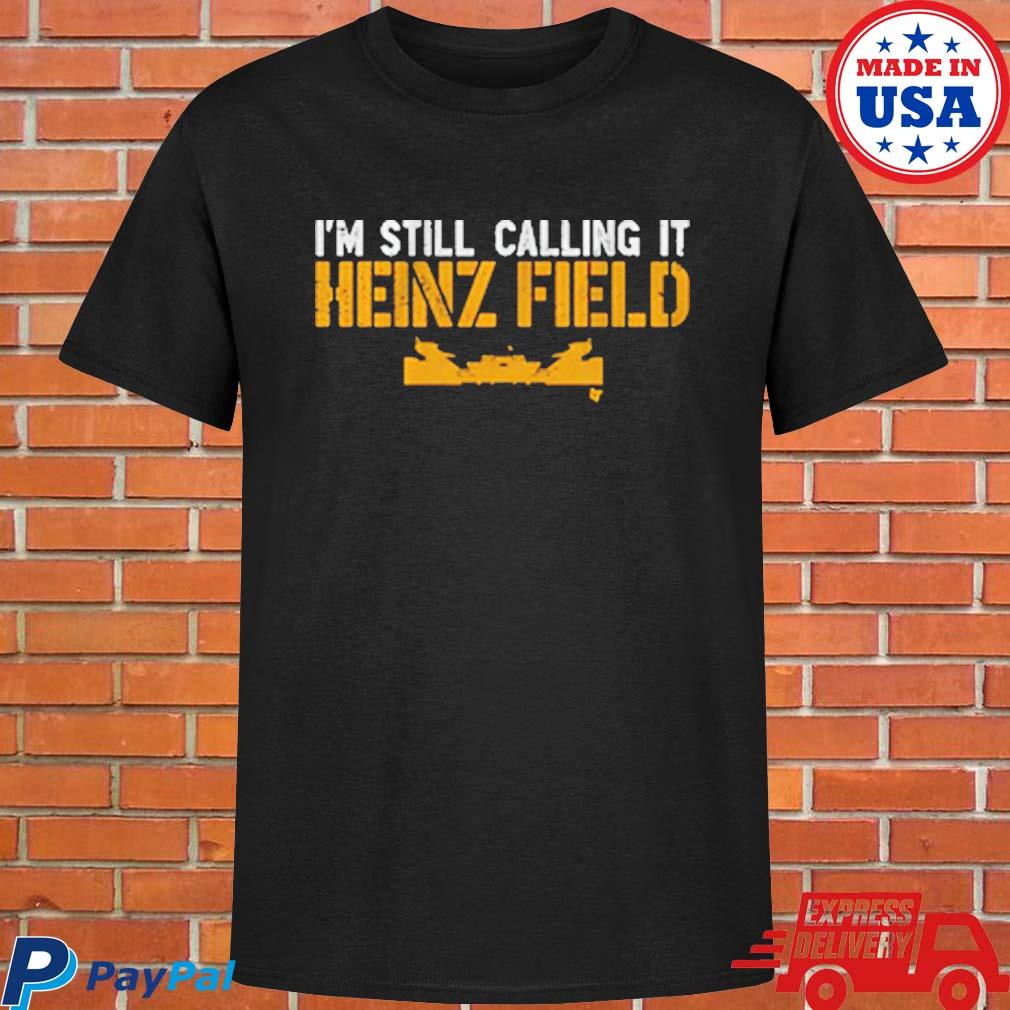 Official I'm still calling it heinz field T-shirt, hoodie, tank