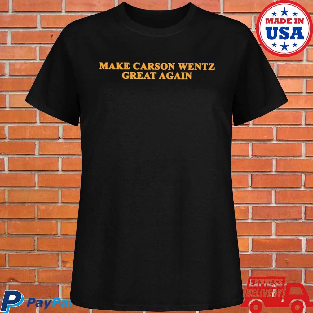 Official Make carson wentz great again T-shirt, hoodie, tank top, sweater  and long sleeve t-shirt