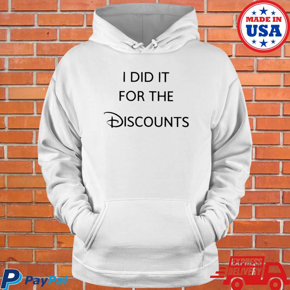 Official I did it for the discounts T-s Hoodie