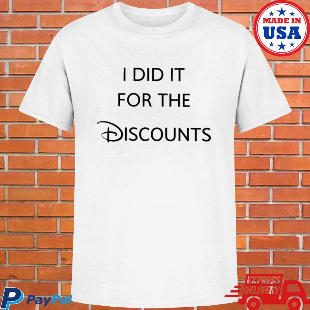 Official I did it for the discounts T-shirt