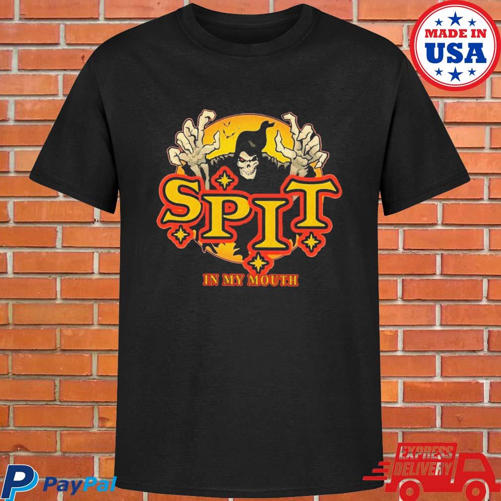 Official Spit in my mouth T-shirt