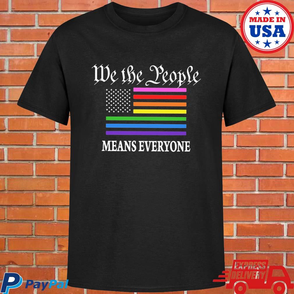 Official We the people means everyone T-shirt
