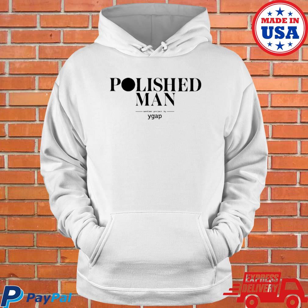 Official Polished man ygap 2022 T-s Hoodie