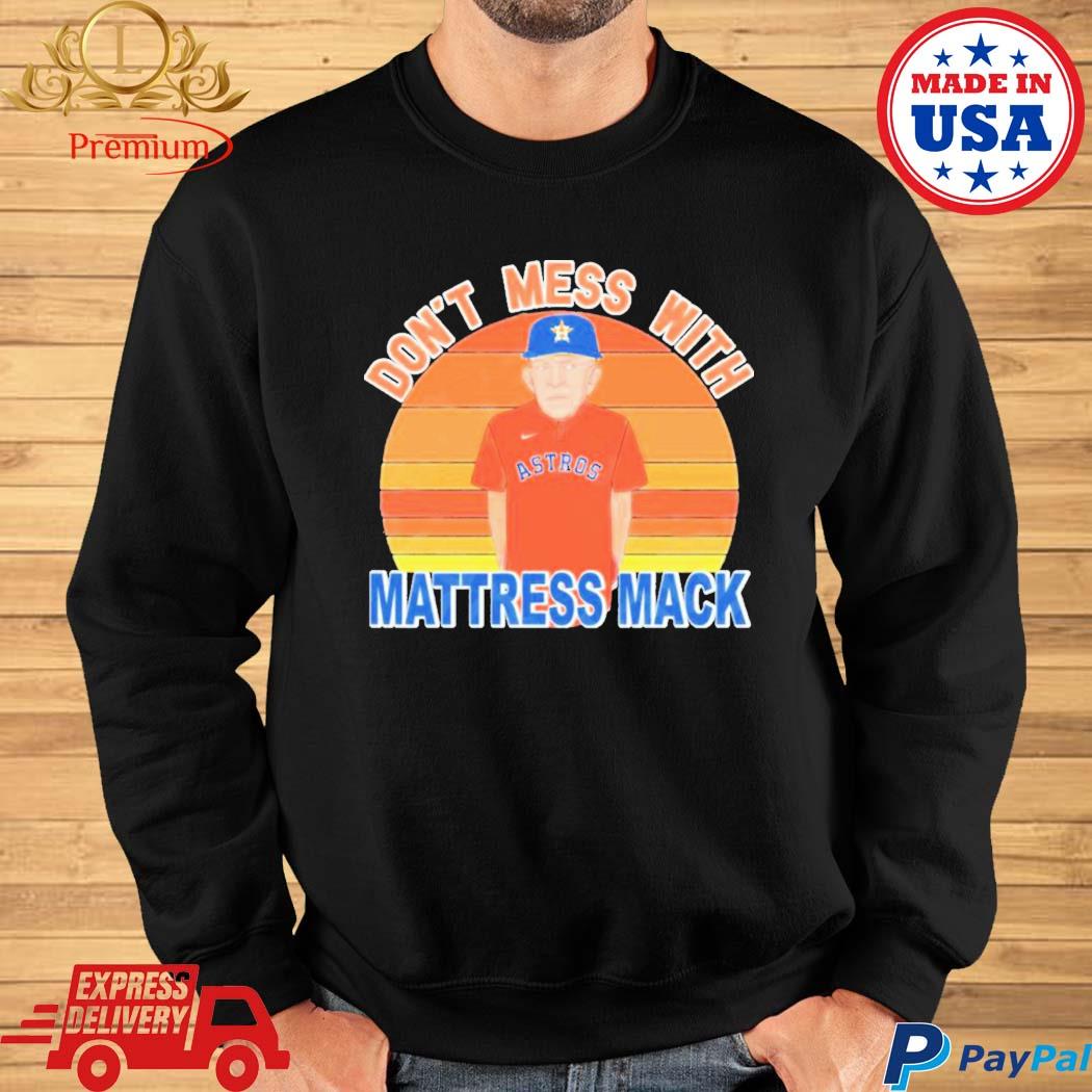 Mattress Mack Shirt Don't Mess With Mattress Mack Houston Astros