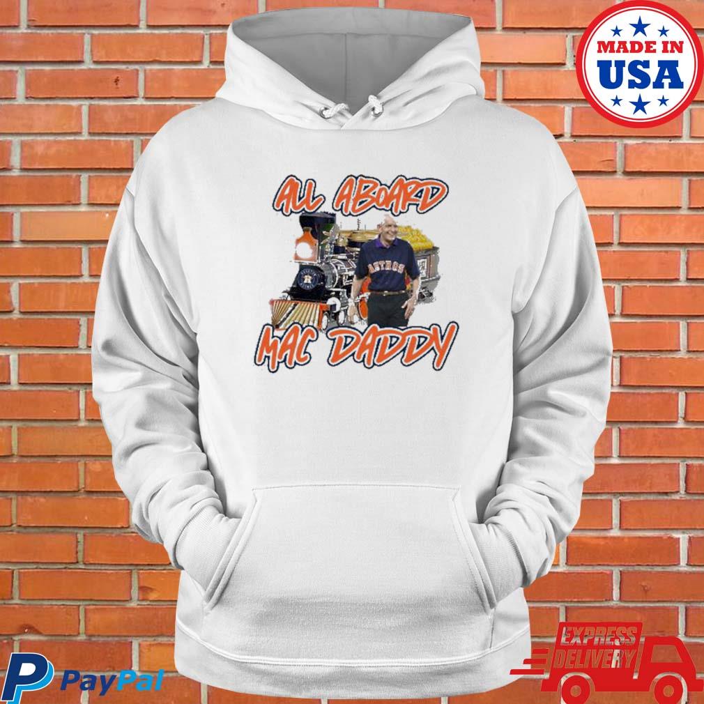 Houston Astros 2022 Mattress Mack all aboard Mac Daddy Train shirt, hoodie,  sweater, long sleeve and tank top