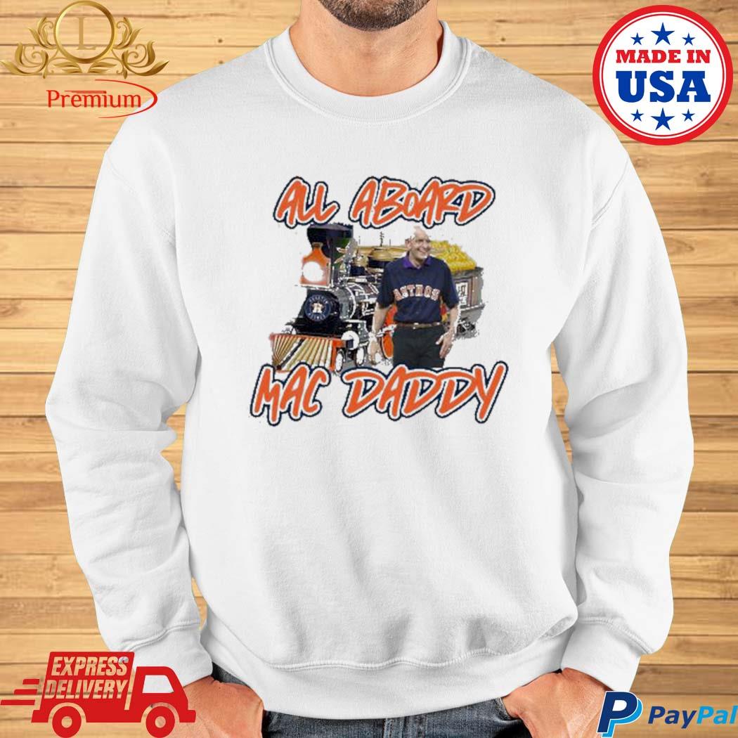 Houston Astros 2022 Mattress Mack all aboard Mac Daddy Train shirt, hoodie,  sweater, long sleeve and tank top