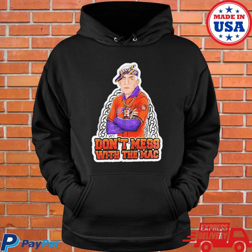 Official Houston Astros Mattress Mack Don't Mess With Mack Shirt, hoodie,  sweater, long sleeve and tank top
