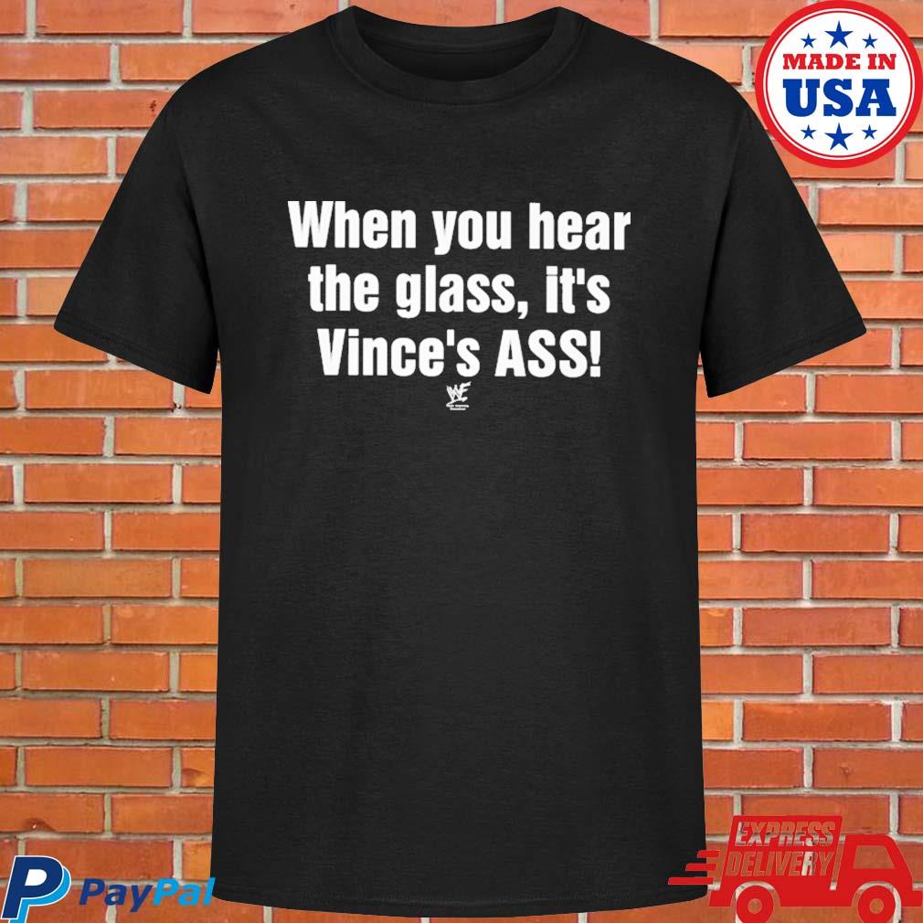 Official Yedoye when you hear the glass it's vince's ass T-shirt
