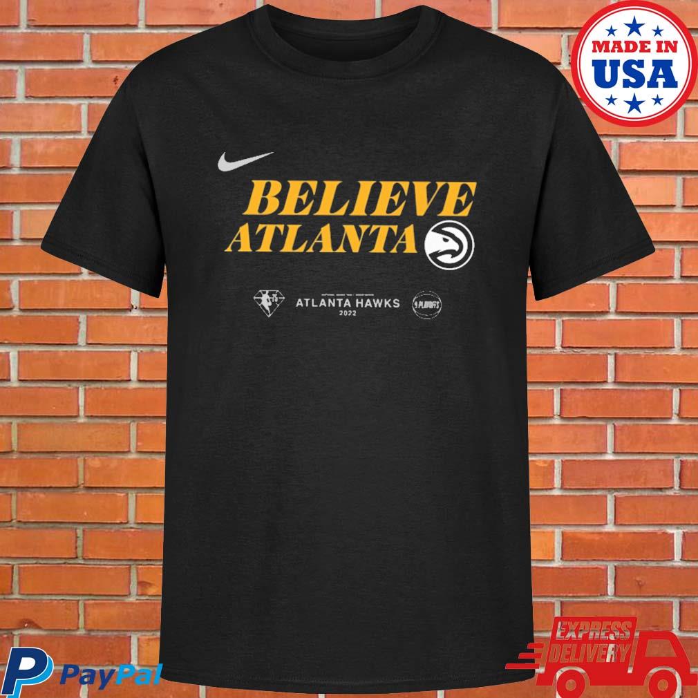 Official Believe atlanta hawks 2022 NBA playoffs T-shirt, hoodie, tank top,  sweater and long sleeve t-shirt