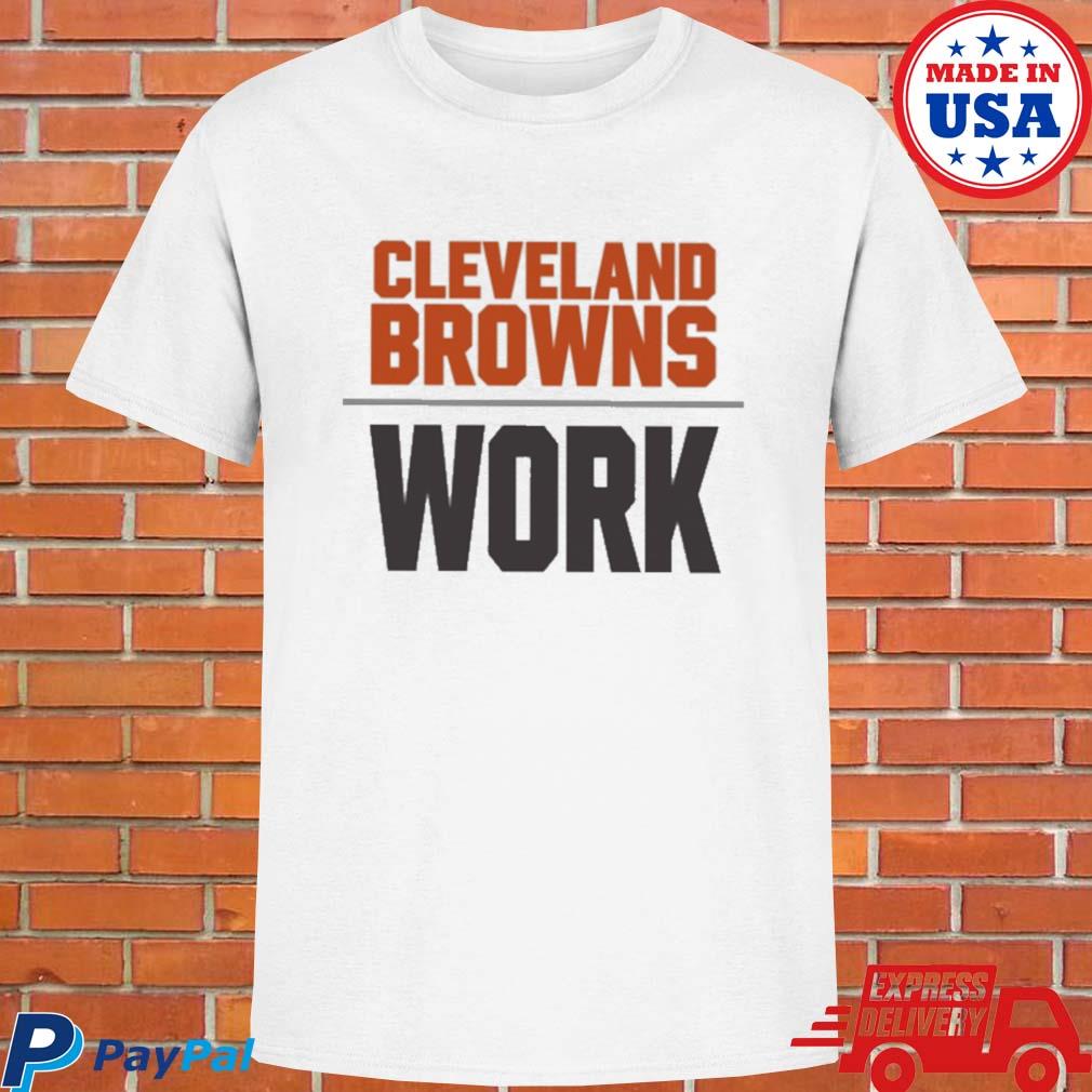 Official cleveland browns work T-shirt, hoodie, sweater, long sleeve and  tank top