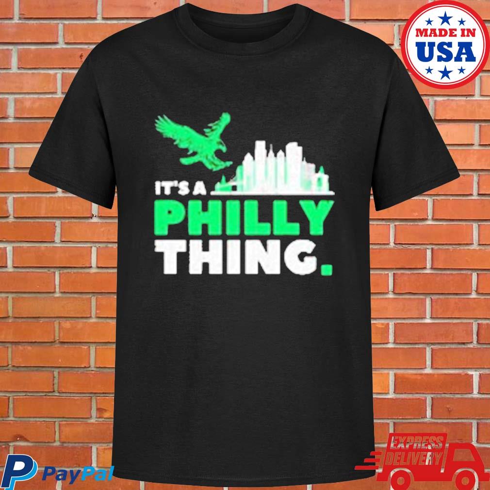 Philadelphia Eagles It's A Philly Thing shirt, hoodie, sweater