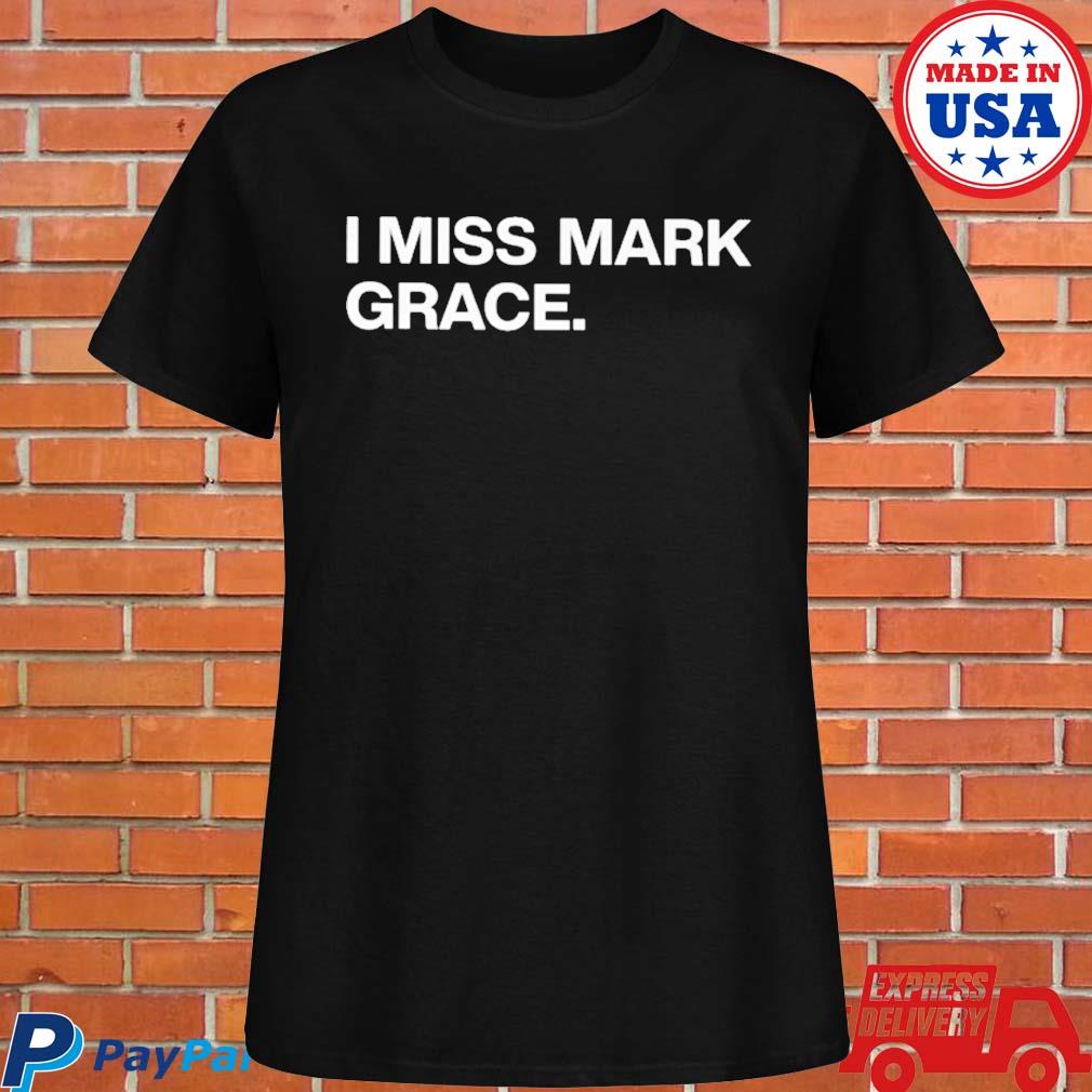 I Miss Mark Grace Shirt - Tiotee