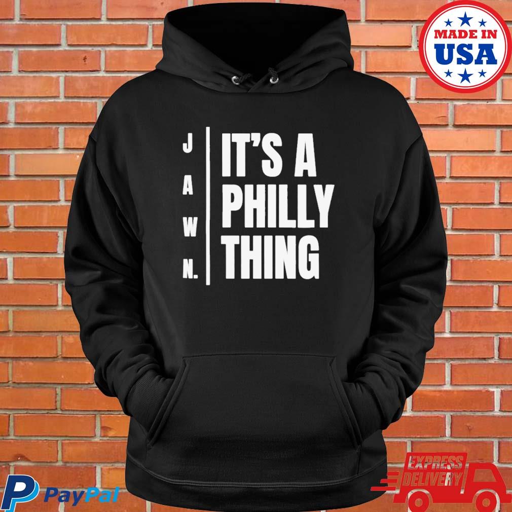 Official It's a philly thing jawn T-shirt, hoodie, tank top, sweater and  long sleeve t-shirt