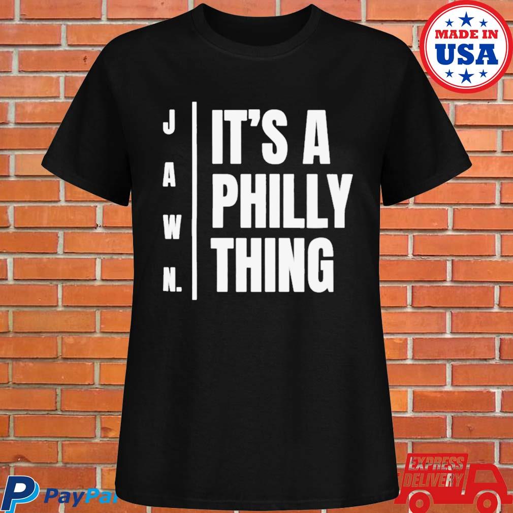 Jawn it's a Philly thing shirt, hoodie, sweater and v-neck t-shirt