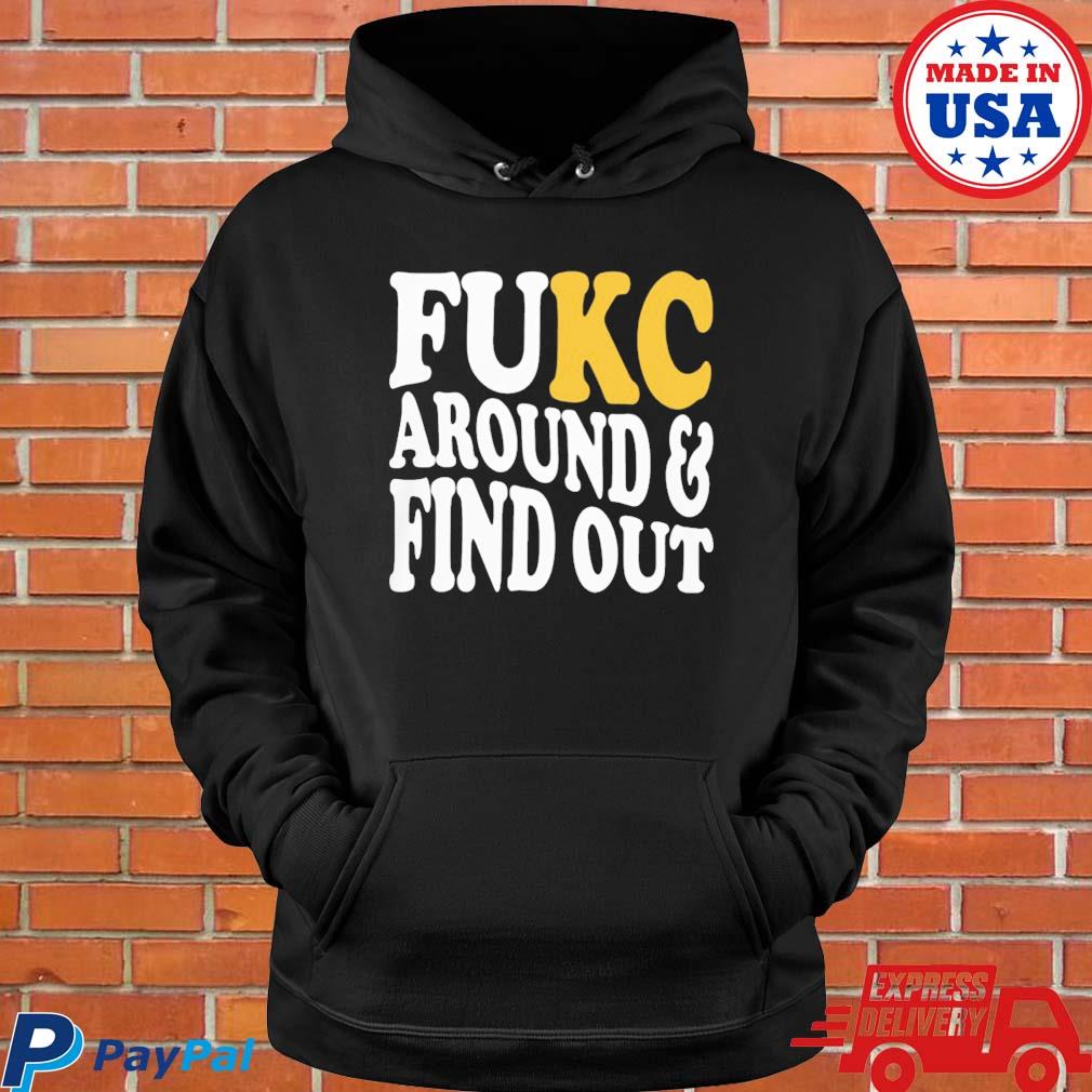 Kansas City Chiefs fuck around and find out shirt, hoodie, sweater