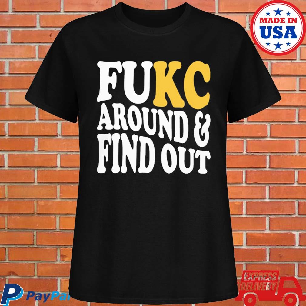 Official Kansas city Chiefs fuck around and find out T-shirt