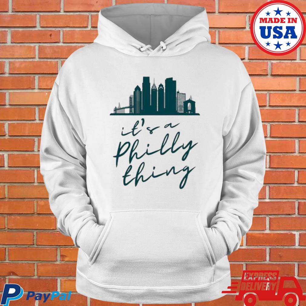 Philadelphia Eagles it's a Philly thing city shirt, hoodie, sweater, long  sleeve and tank top