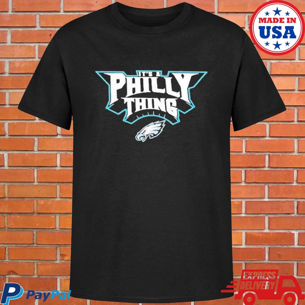 Philadelphia Eagles It's a Philly thing white t-shirt, hoodie, sweater,  long sleeve and tank top