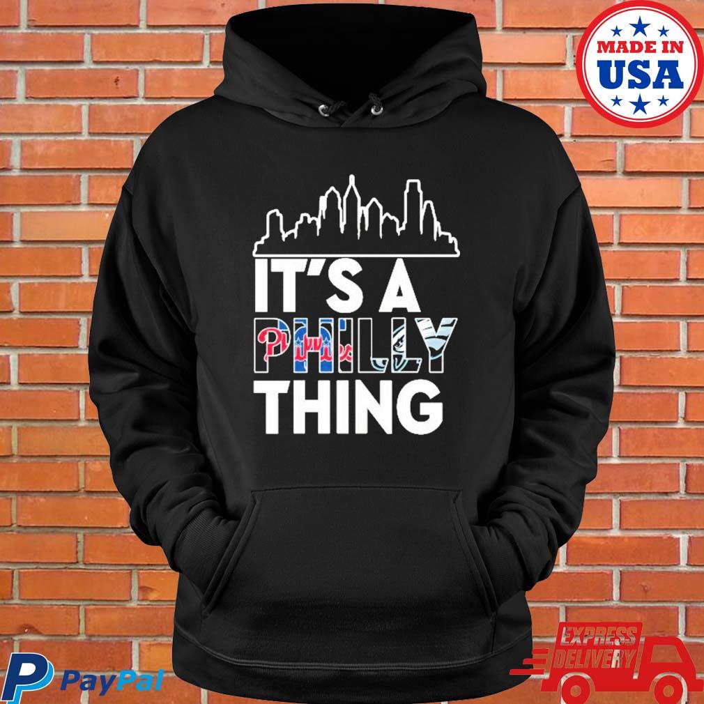 Philadelphia Phillies And Philadelphia Eagles It's A Philly Thing shirt,  hoodie, sweater, long sleeve and tank top