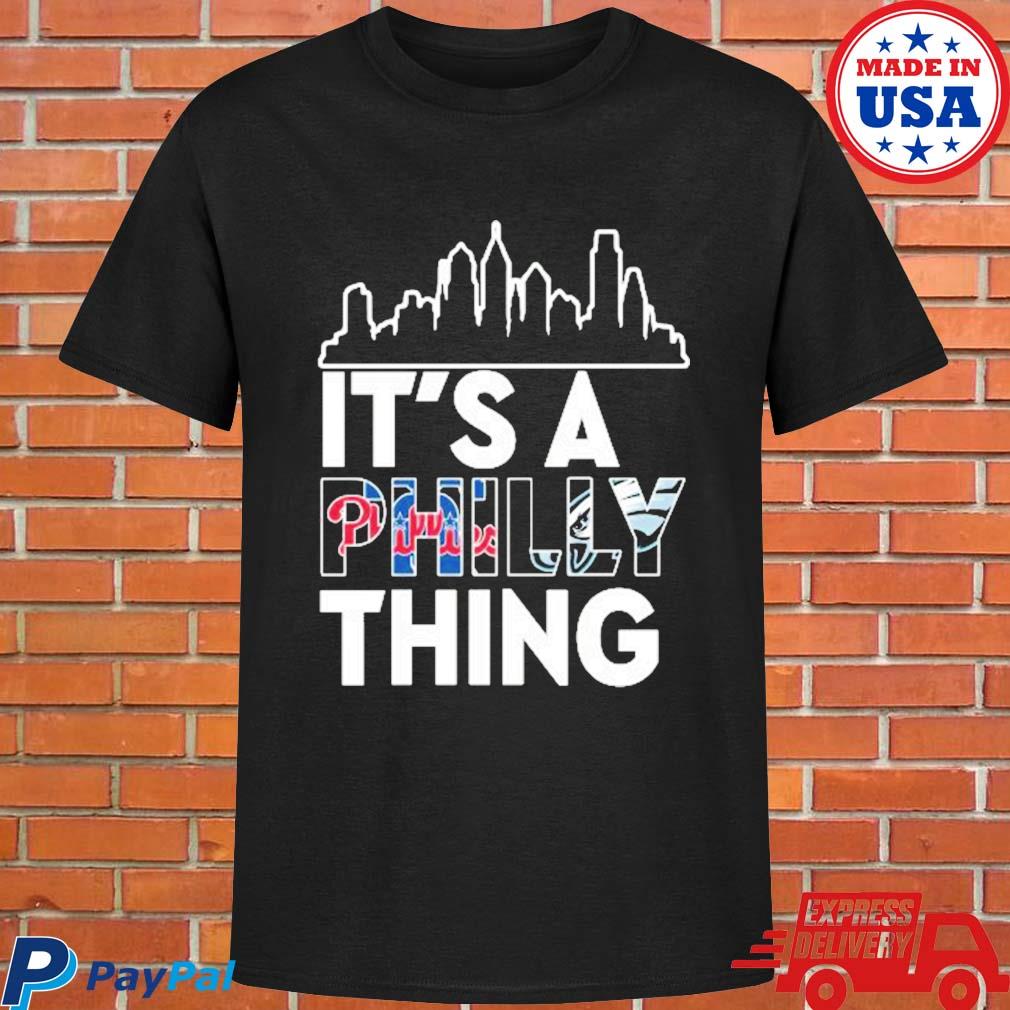 Philadelphia Phillies And Philadelphia Eagles It's A Philly Thing shirt,  hoodie, sweater, long sleeve and tank top