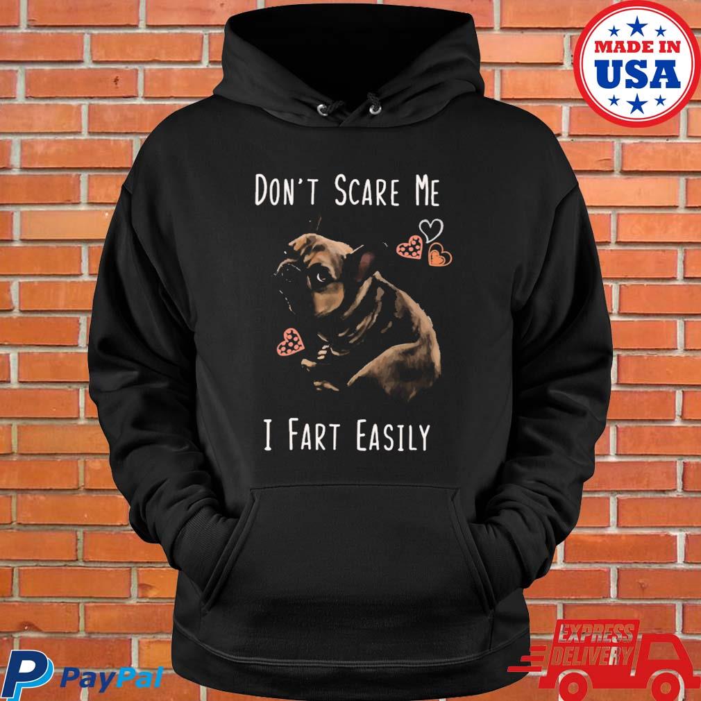 Official Pretty Bulldog don't scare me I fart easily T-s Hoodie