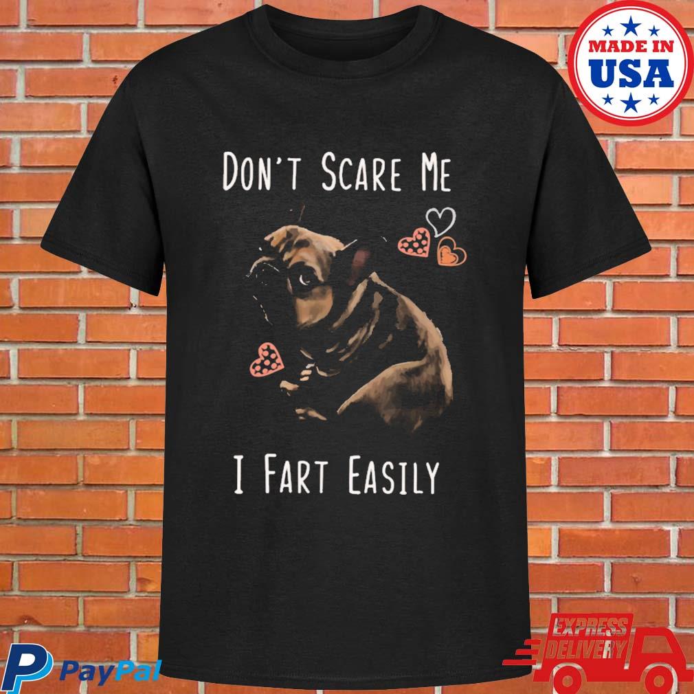 Official Pretty Bulldog don't scare me I fart easily T-shirt