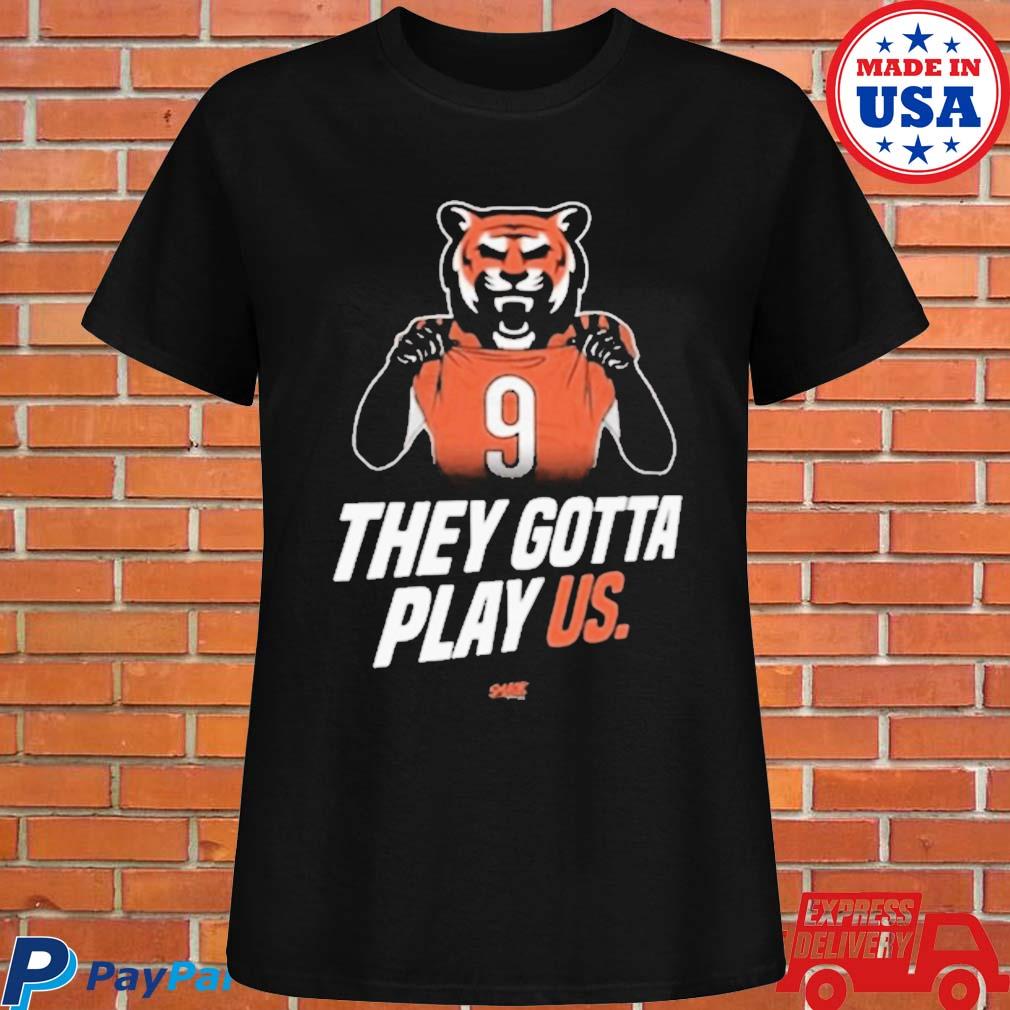 Official they gotta play us cincinnatI Football T-shirt, hoodie