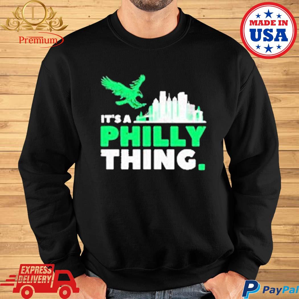 Philadelphia eagles it's a philly thing shirt, hoodie, sweater