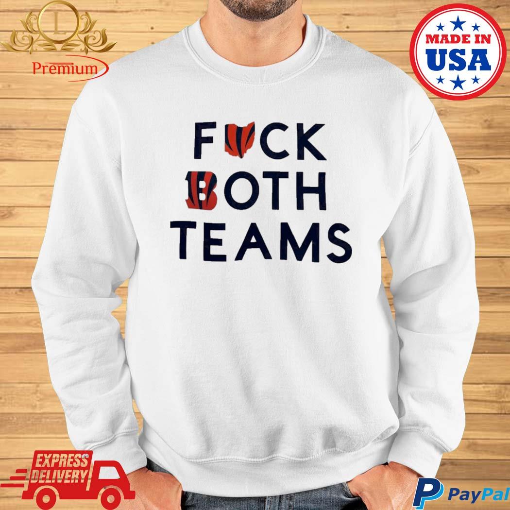 Cincinnati bengals fuck both teams t-shirt, hoodie, sweater, long