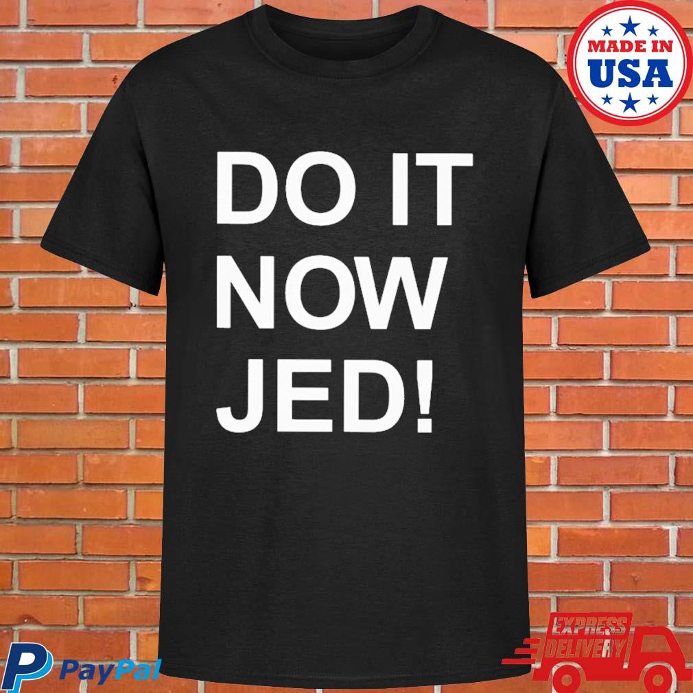 Official Do it now jed T-shirt